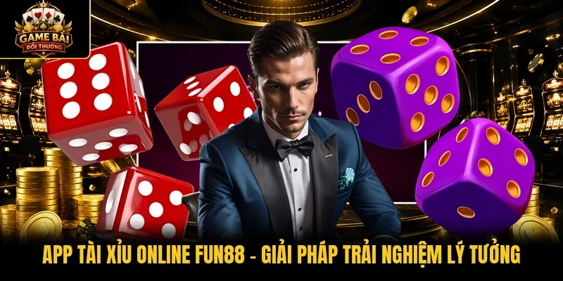 App Tài Xỉu online Fun88