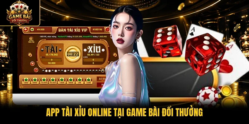 App tài xỉu online tại Game bài đổi thưởng