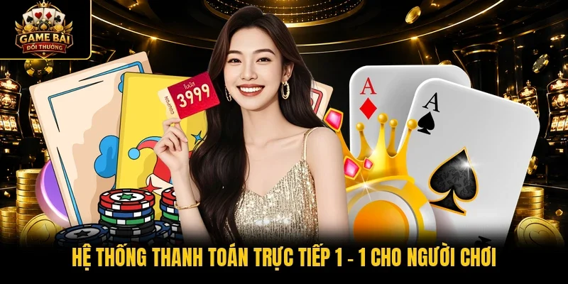 Hệ thống thanh toán trực tiếp 1 - 1 cho người chơi