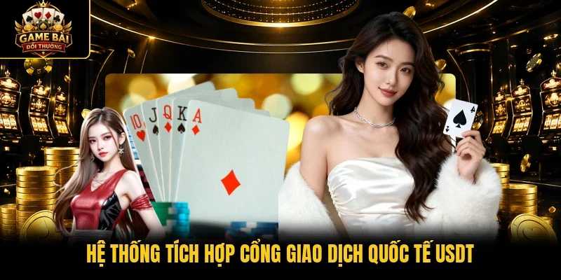 Hệ thống tích hợp cổng giao dịch quốc tế USDT