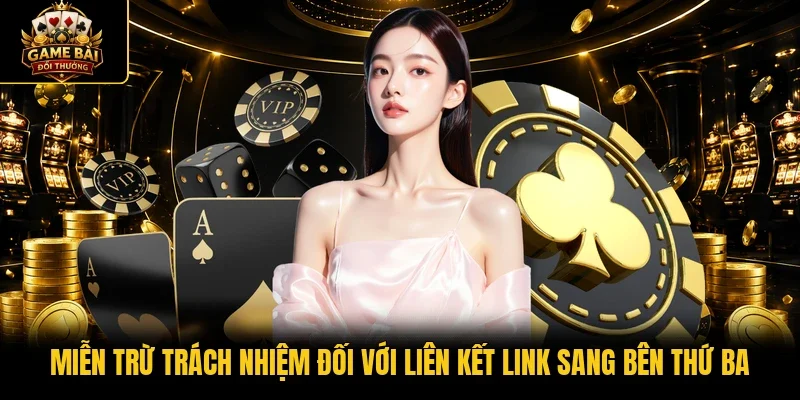 Miễn trừ trách nhiệm đối với liên kết link sang bên thứ ba 