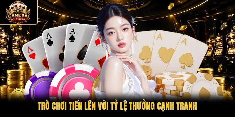 Trò chơi Tiến Lên với tỷ lệ thưởng cạnh tranh