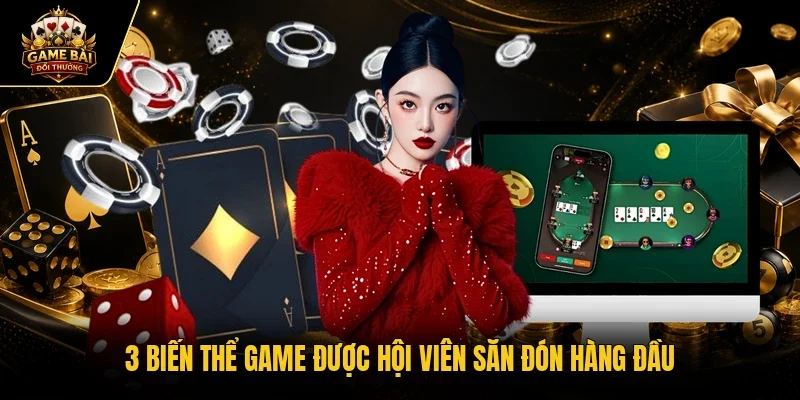 3 biến thể game được hội viên săn đón hàng đầu