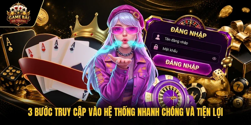 3 bước truy cập vào hệ thống nhanh chóng và tiện lợi