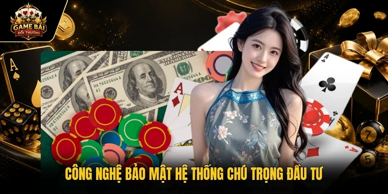 Công nghệ bảo mật hệ thống chú trọng đầu tư