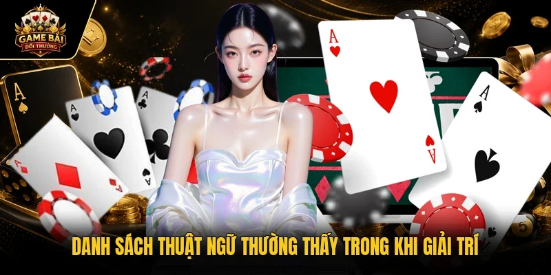 Danh sách thuật ngữ thường thấy trong khi giải trí