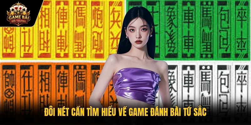 Đôi nét cần tìm hiểu về game đánh bài Tứ Sắc
