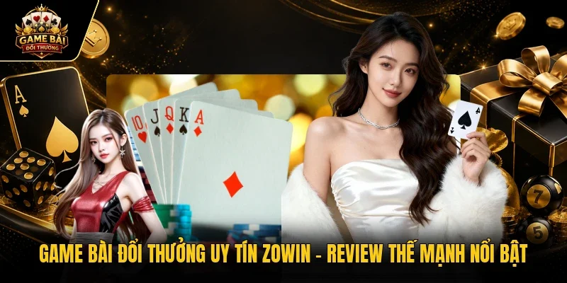 game bài đổi thưởng uy tín Zowin