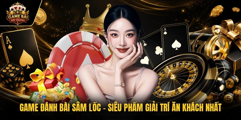 Game đánh bài Sâm Lốc