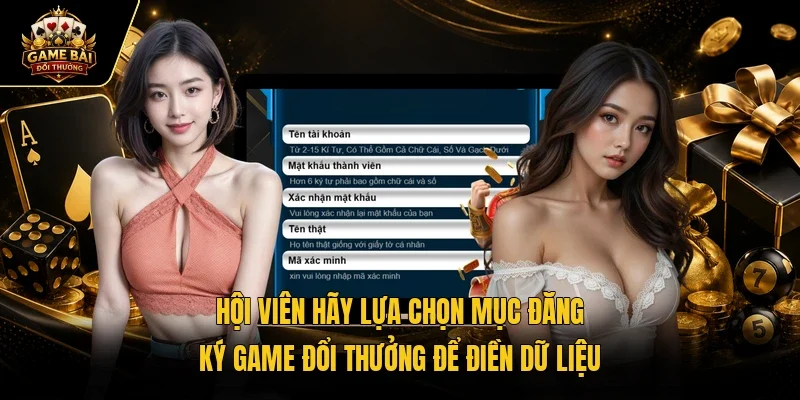 Hội viên hãy lựa chọn mục đăng ký game đổi thưởng để điền dữ liệu