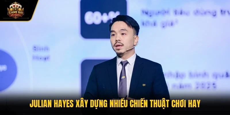 Julian Hayes xây dựng nhiều chiến thuật chơi hay