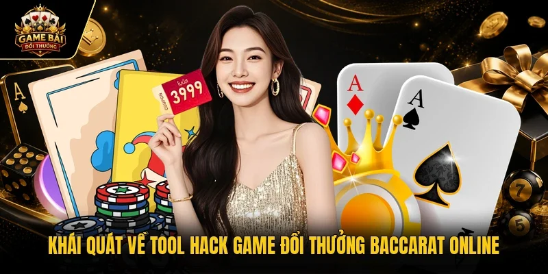 Khái quát về tool hack game đổi thưởng baccarat online