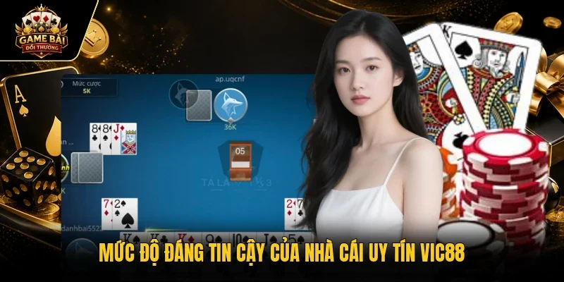 Mức độ đáng tin cậy của nhà cái uy tín VIC88