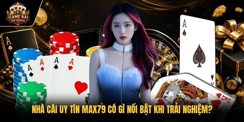 Nhà cái uy tín MAX79
