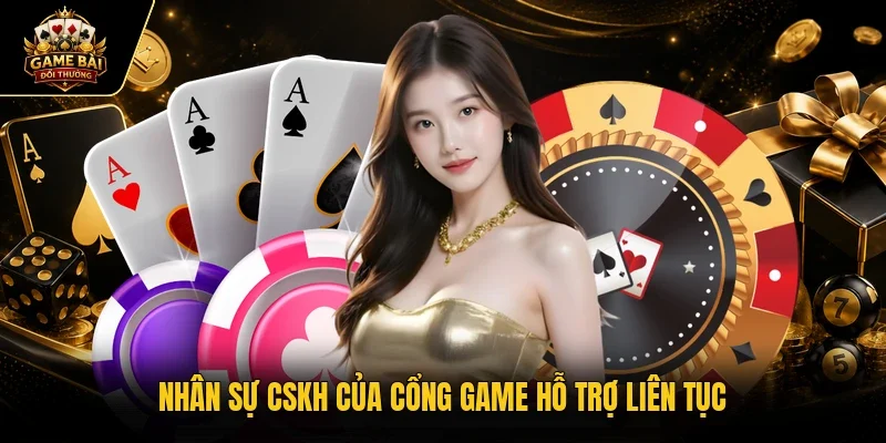 Nhân sự CSKH của cổng game hỗ trợ liên tục