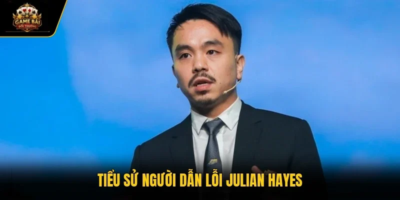 Tiểu sử người dẫn lỗi Julian Hayes