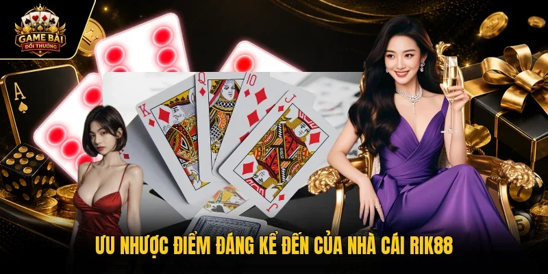 Ưu nhược điểm đáng kể đến của nhà cái RIK88